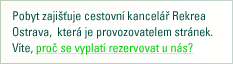 Pobyt zajišťuje cestovná kancelář Rekrea Ostrava, která je provozovatelem serveru. Víte, proč se vyplatí rezervovat u nás?